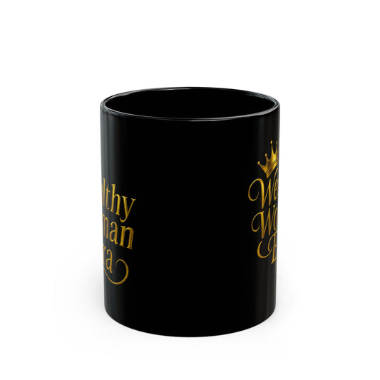Wealthy Woman Era Mug – Luxurious Coffee Cup for Queens, Gift for Her, Empowerment Mug, Black Coffee Mug, Inspirational Drinkware
